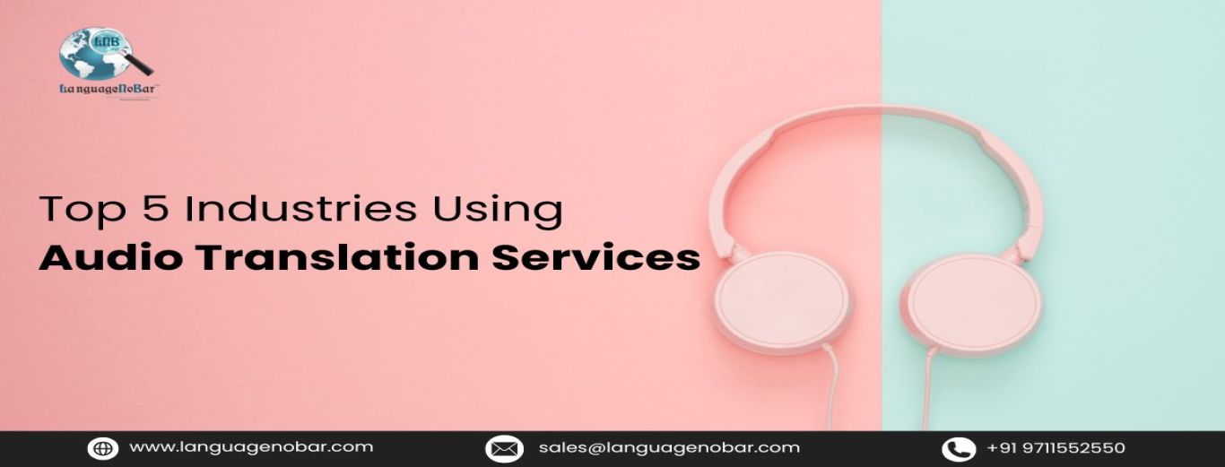 Top 5 Industries Using Audio Translation Services